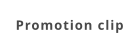 Promotion clip